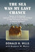 The Sea Was My Last Chance: Memoir of an American Captured on Bataan in 1942 Who Escaped in 1944 and Led the Liberation of Western Mindanao by Donald H. Wills, Reyburn W. Myers