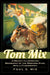 Tom Mix: A Heavily Illustrated Biography of the Western Star, with a Filmography by Paul E. Mix