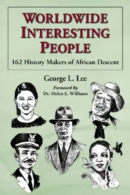 Worldwide Interesting People: 162 History Makers of African Descent by George L. Lee