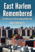 East Harlem Remembered: Oral Histories of Community and Diversity by Christopher Bell