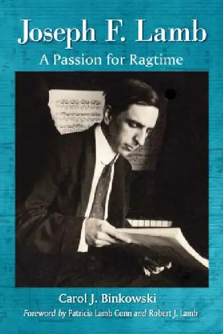 Joseph F. Lamb: A Passion for Ragtime by Carol J. Binkowski