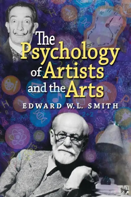 The Psychology of Artists and the Arts by Edward W. L. Smith