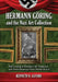 Hermann Goring and the Nazi Art Collection: The Looting of Europe's Art Treasures and Their Dispersal After World War II by Kenneth D. Alford