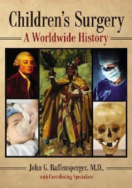 Children's Surgery: A Worldwide History by John G. Raffensperger