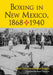 Boxing in New Mexico, 1868-1940 by Chris Cozzone, Jim Boggio