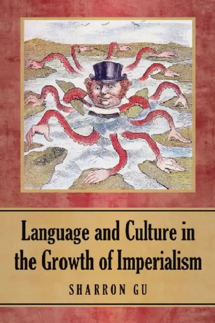 Language and Culture in the Growth of Imperialism by Sharron Gu