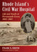 Rhode Island's Civil War Hospital: Life and Death at Portsmouth Grove, 1862-1865 by Frank L. Grzyb