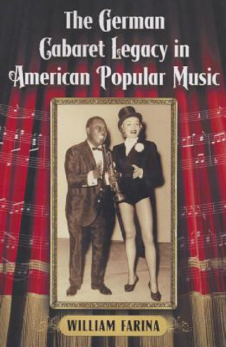 The German Cabaret Legacy in American Popular Music by William Farina