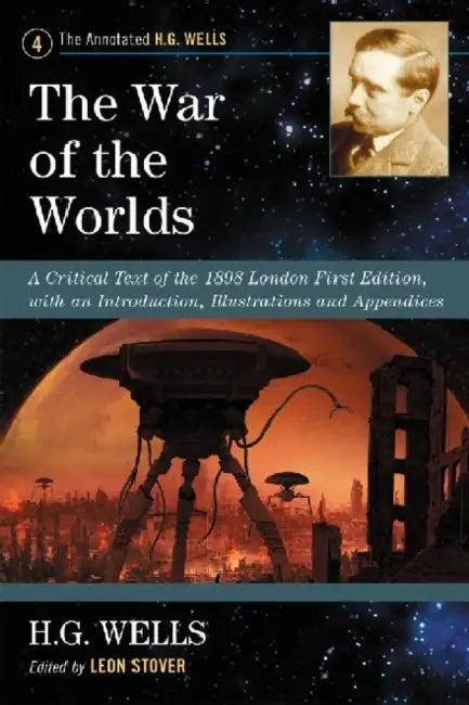 The War of the Worlds: A Critical Text of the 1898 London First Edition, with an Introduction, Illustrations and Appendices by H. G. Wells