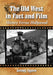 The Old West in Fact and Film: History Versus Hollywood by Jeremy Agnew