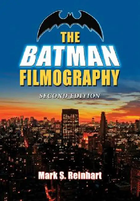 The Batman Filmography, 2d ed. by Mark S. Reinhart