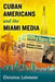 Cuban Americans and the Miami Media by Christine Lohmeier