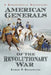 American Generals of the Revolutionary War: A Biographical Dictionary by Robert P. Broadwater