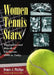 Women Tennis Stars: Biographies and Records of Champions, 1800s to Today by Dennis J. Phillips