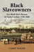 Black Slaveowners: Free Black Slave Masters in South Carolina, 1790-1860 by Larry Koger