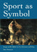 Sport as Symbol: Images of the Athlete in Art, Literature and Song by Mari Womack