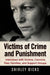 Victims of Crime and Punishment: Interviews with Victims, Convicts, Their Families, and Support Groups by Shirley Dicks