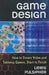 Game Design: How to Create Video and Tabletop Games, Start to Finish by Lewis Pulsipher