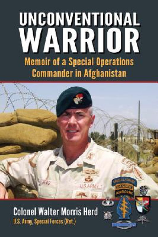 Unconventional Warrior: Memoir of a Special Operations Commander in Afghanistan by Walter Morris Herd