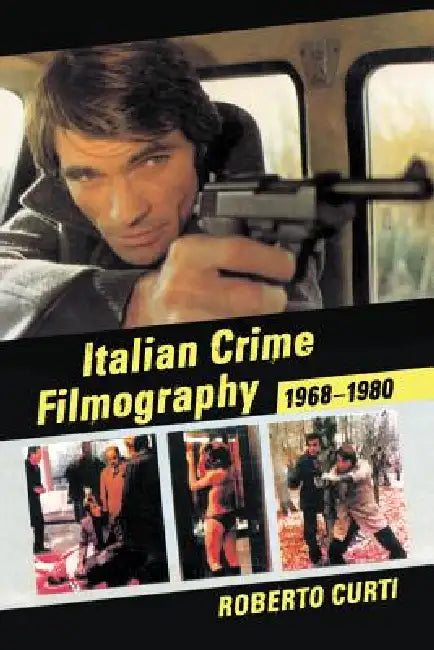 Italian Crime Filmography, 1968-1980 by Roberto Curti