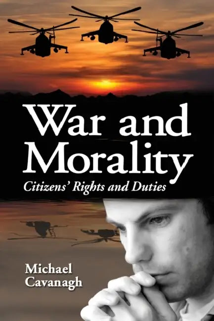 War and Morality: Citizens' Rights and Duties by Michael Cavanagh