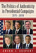 The Politics of Authenticity in Presidential Campaigns, 1976-2008 by Erica J. Seifert