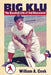 Big Klu: The Baseball Life of Ted Kluszewski by William A. Cook