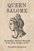 Queen Salome: Jerusalem's Warrior Monarch of the First Century B.C.E. by Kenneth Atkinson