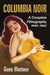 Columbia Noir: A Complete Filmography, 1940-1962 by Gene Blottner