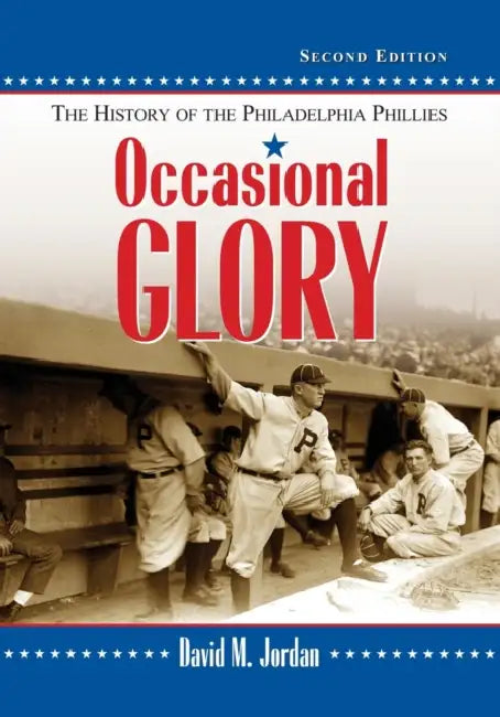 Occasional Glory: The History of the Philadelphia Phillies, 2d ed. by David M. Jordan