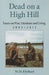 Dead on a High Hill: Essays on War, Literature and Living, 2002-2012 by W. D. Ehrhart