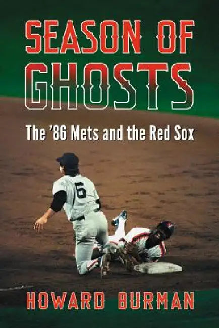 Season of Ghosts: The '86 Mets and the Red Sox by Howard Burman
