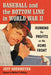 Baseball and the Bottom Line in World War II: Gunning for Profits on the Home Front by Jeff Obermeyer