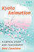 Kyoto Animation: A Critical Study and Filmography by Dani Cavallaro