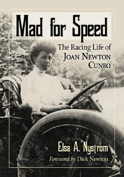 Mad for Speed: The Racing Life of Joan Newton Cuneo by Elsa A. Nystrom