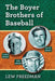 The Boyer Brothers of Baseball by Lew Freedman