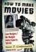 How to Make Movies: Low-Budget/No-Budget Indie Experts Tell All by Kevin J. Lindenmuth