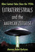 Extraterrestrials and the American Zeitgeist: Alien Contact Tales Since the 1950s by Aaron John Gulyas