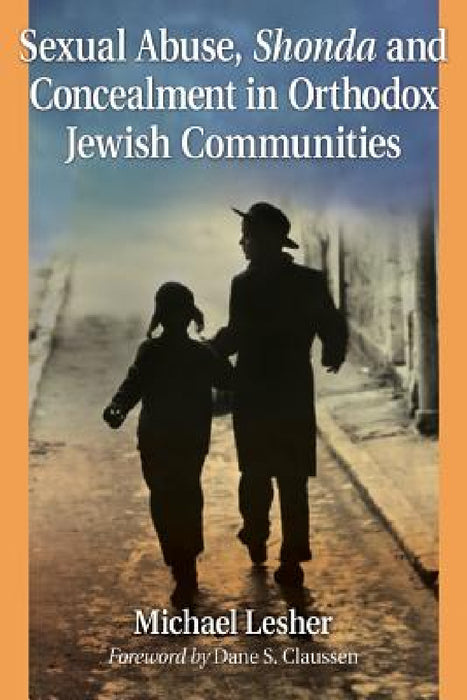 Sexual Abuse, Shonda and Concealment in Orthodox Jewish Communities by Michael Lesher