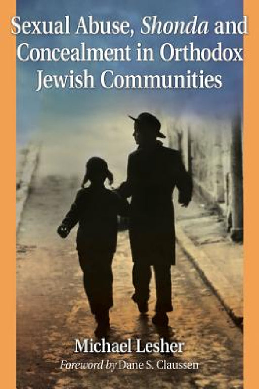 Sexual Abuse, Shonda and Concealment in Orthodox Jewish Communities by Michael Lesher