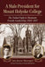 A Male President for Mount Holyoke College: The Failed Fight to Maintain Female Leadership, 1934-1937 by Ann Karus Meeropol
