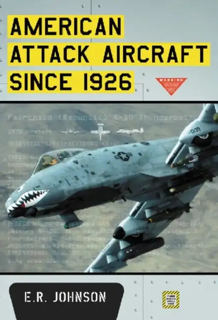 American Attack Aircraft Since 1926 by E. R. Johnson
