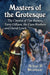 Masters of the Grotesque: The Cinema of Tim Burton, Terry Gilliam, the Coen Brothers and David Lynch by Schuy R. Weishaar