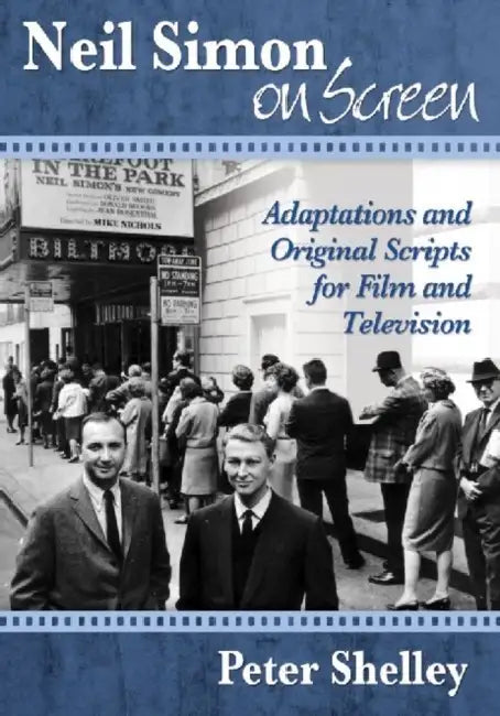 Neil Simon on Screen: Adaptations and Original Scripts for Film and Television by Peter Shelley