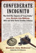 Confederate Incognito: The Civil War Reports of "Long Grabs," a.k.a. Murdoch John McSween, 26th and 35th North Carolina Infantry by Murdoch John McSween