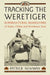 Tracking the Weretiger: Supernatural Man-Eaters of India, China and Southeast Asia by Patrick Newman