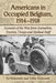 Americans in Occupied Belgium, 1914-1918: Accounts of the War from Journalists, Tourists, Troops and Medical Staff by Ed Klekowski, Libby Klekowski