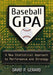 Baseball GPA: A New Statistical Approach to Performance and Strategy by David P. Gerard