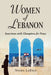Women of Lebanon: Interviews with Champions for Peace by Nelda LaTeef