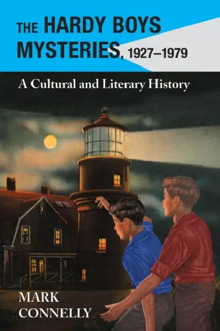 The Hardy Boys Mysteries, 1927-1979: A Cultural and Literary History by Mark Connelly